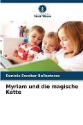 Cover-Bild zum Titel 'Myriam und die magische Kette' von 'Daniela Escobar Ballesteros'