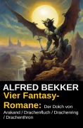 Cover-Bild zum Titel 'Vier Fantasy-Romane: Der Dolch von Arakand / Drachenfluch / Drachenring / Drachenthron' von 'Alfred Bekker'