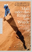 Cover-Bild zum Titel 'Mali oder das Ringen um Würde' von 'Charlotte Wiedemann'