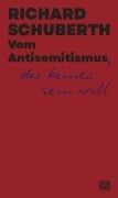 Cover-Bild zum Titel 'Vom Antisemitismus, der keiner sein will' von 'Richard Schuberth'