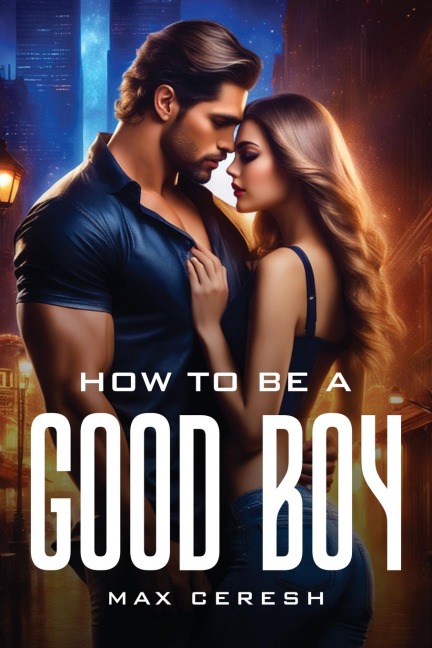 How To Be A Good Boy - Max Ceresh