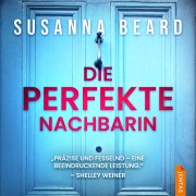 Cover-Bild zum Titel 'Die perfekte Nachbarin' von 'Susanna Beard'