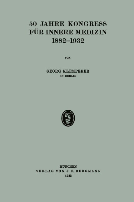 50 Jahre Kongress für Innere Medizin 1882-1932 - Georg Klemperer