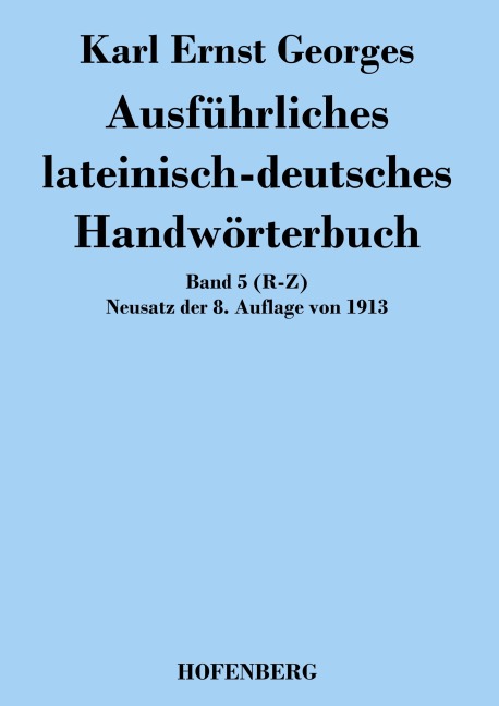 Ausführliches lateinisch-deutsches Handwörterbuch - Karl Ernst Georges