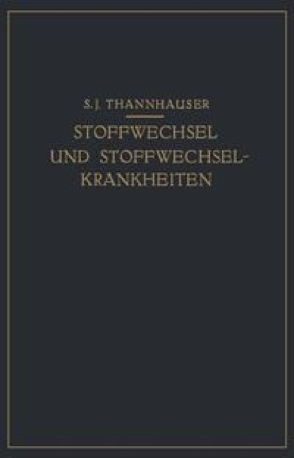 Lehrbuch des Stoffwechsels und der Stoffwechsel-Krankheiten - S. J. Thannhauser