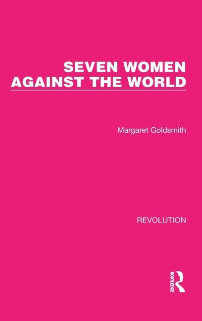 Seven Women Against the World - Margaret Goldsmith