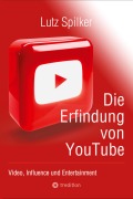 Cover-Bild zum Titel 'Die Erfindung von YouTube' von 'Lutz Spilker'