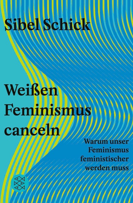 Weißen Feminismus canceln - Sibel Schick