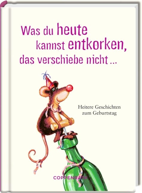 Was du heute kannst entkorken, das verschiebe nicht ... - 