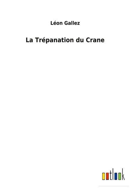 La Trépanation du Crane - Léon Gallez