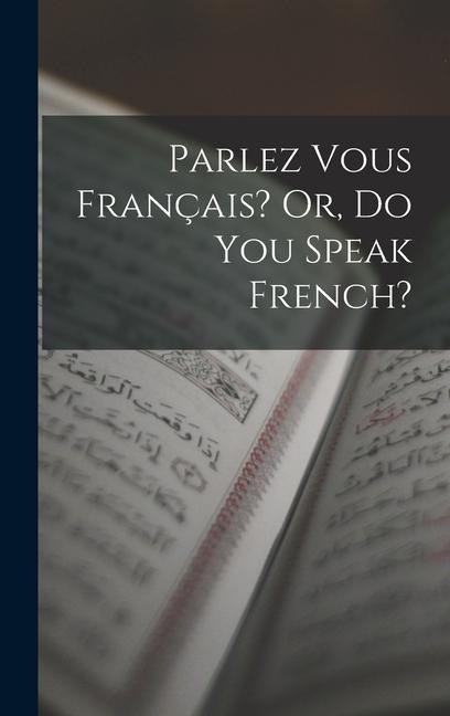 Parlez Vous Français? Or, Do You Speak French? - Anonymous