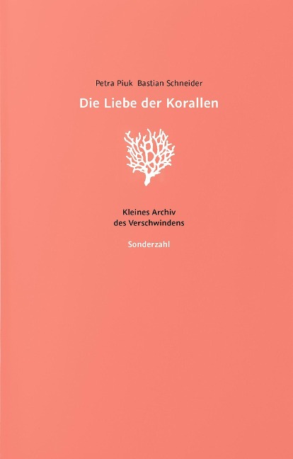 Die Liebe der Korallen - Bastian Schneider, Petra Piuk