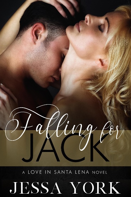 Falling For Jack (Love In Santa Lena, #1) - Jessa York
