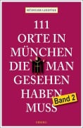 Cover-Bild zum Titel '111 Orte in München, die man gesehen haben muss, Band 2' von 'Rüdiger Liedtke'