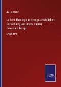 Cover-Bild zum Titel 'Luthers Theologie in ihrer geschichtlichen Entwicklung und ihrem inneren Zusammenhange' von 'Julius Köstlin'