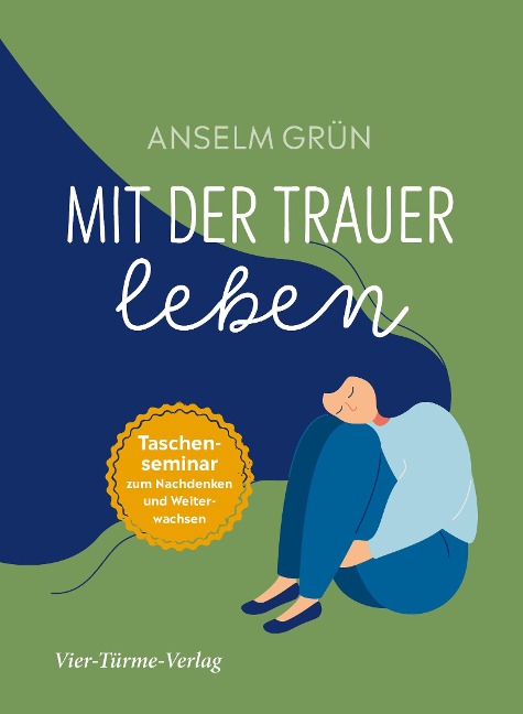 Mit der Trauer leben - Anselm Grün