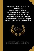 Cover-Bild zum Titel 'Gutachten Über Die Von Der Halleschen Revisionskommission Herausgegebene Probebibel, Abgegeben Von Der in Der Deutsch-Romanischen Section Der Philolog' von ''