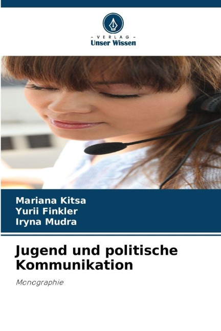 Jugend und politische Kommunikation - Mariana Kitsa, Yurii Finkler, Iryna Mudra