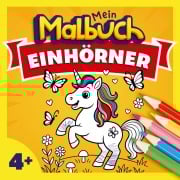 Malbuch Einhorn für Kinder ab 4 Jahren - Mein Malbuch