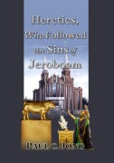 Cover-Bild zum Titel 'Heretics, Who Followed the Sins of Jeroboam (II)' von 'Paul C. Jong'