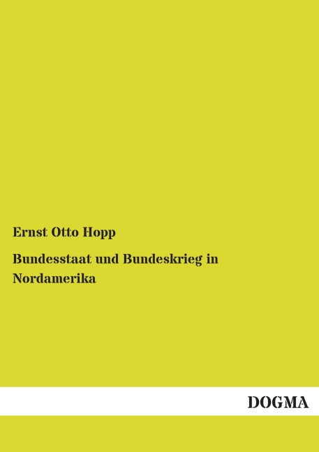 Bundesstaat und Bundeskrieg in Nordamerika - Ernst Otto Hopp