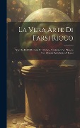 Cover-Bild zum Titel 'La Vera Arte Di Farsi Ricco: Smorfia Del 700, Ossia Un Metodo Novissimo Per Vincere Con Morale Probabilità Al Lotto' von 'Anonymous'