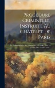Cover-Bild zum Titel 'Procédure Criminelle, Instruite Au Chatelet De Paris: Sur La Dénonciation Des Faits Arrivés À Versailles Dans La Journée Du 6 Octobre 1789...' von 'Anonymous'