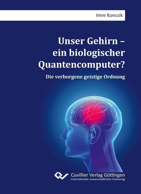 Unser Gehirn - ein biologischer Quantencomputer? - 