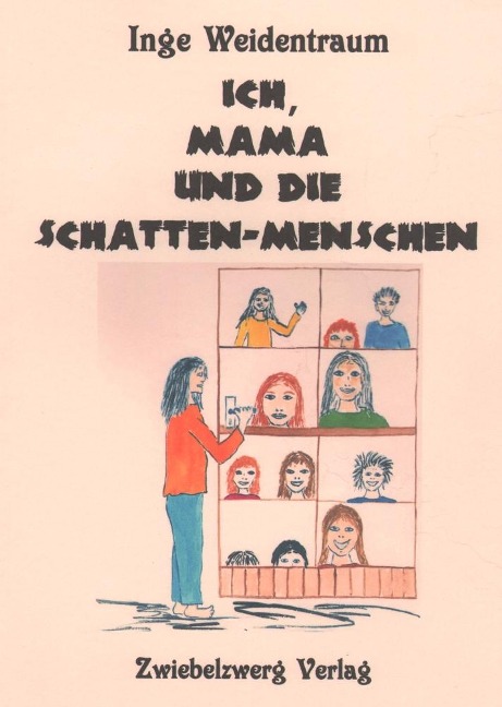 Ich, Mama und die Schatten-Menschen - Inge Weidentraum