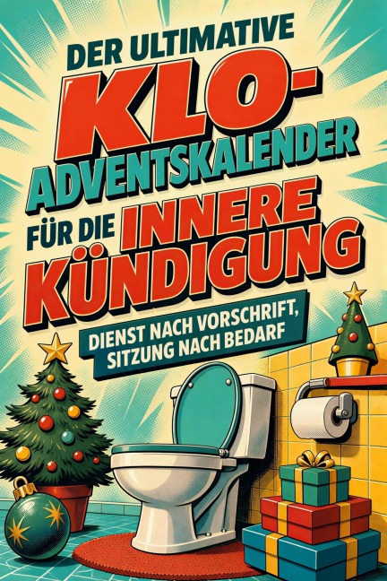 Der ultimative Klo-Adventskalender für die innere Kündigung - Nora Maier