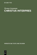 Cover-Bild zum Titel 'Christus interpres' von 'Thomas Graumann'
