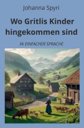 Cover-Bild zum Titel 'Wo Gritlis Kinder hingekommen sind: In Einfacher Sprache' von 'Johanna Spyri'