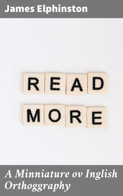A Minniature ov Inglish Orthoggraphy - James Elphinston