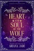 Cover-Bild zum Titel 'Heart And Soul Of The Wolf (Guardian Of The Winter Stone, #0.5)' von 'Ariana Jade, Arizona Tape'