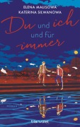 Cover-Bild zum Titel 'Du und ich und für immer' von 'Elena Malisowa, Katerina Silwanowa'