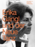 Cover-Bild zum Titel 'Erika Gangl und der Neue Tanz' von ''