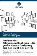 Cover-Bild zum Titel 'Analyse der Bildungsmaßnahmen - die große Herausforderung aus der Sicht der Lehrer' von 'Maryelle Mariano, Maria José Mesquita'