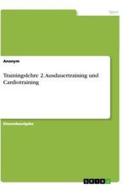 Trainingslehre 2. Ausdauertraining und Cardiotraining - Anonym