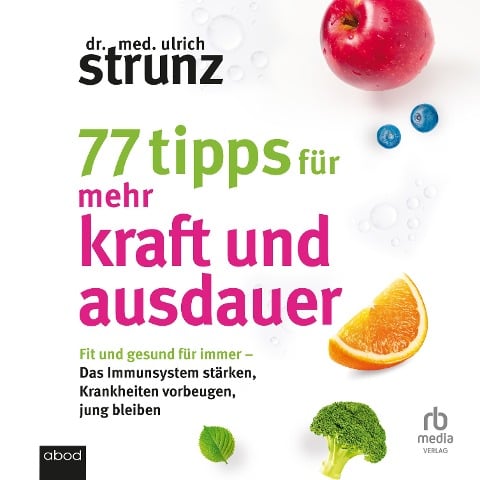 77 Tipps für mehr Kraft und Ausdauer - Ulrich Strunz