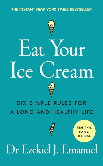 Eat Your Ice Cream - Ezekiel J. Emanuel