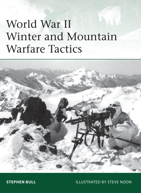World War II Winter and Mountain Warfare Tactics - Stephen Bull