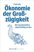Cover-Bild zum Titel 'Ökonomie der Großzügigkeit' von 'Fred Luks'