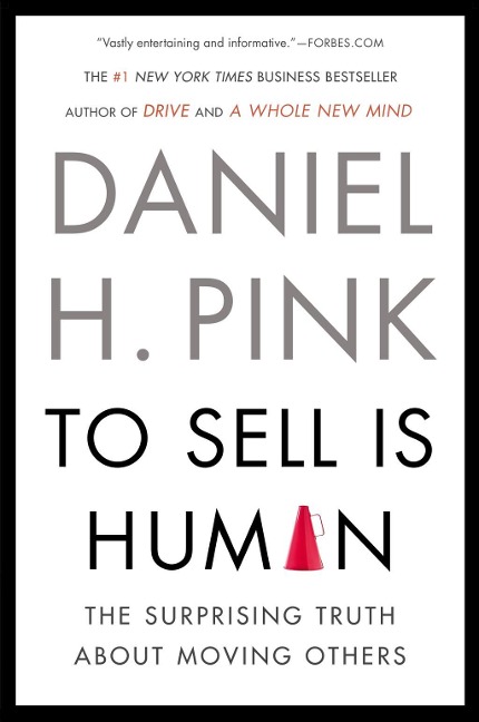 To Sell Is Human - Daniel H. Pink