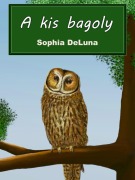 Cover-Bild zum Titel 'A kis bagoly' von 'Sophia DeLuna'
