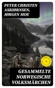 Cover-Bild zum Titel 'Gesammelte Norwegische Volksmärchen' von 'Peter Christen Asbjørnsen, Jørgen Moe'