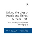 Cover-Bild zum Titel 'Writing the Lives of People and Things, AD 500-1700' von ''