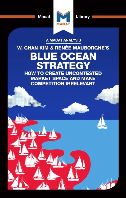 An Analysis of W. Chan Kim and Renée Mauborgne's Blue Ocean Strategy - Andreas Mebert, Stephanie Lowe