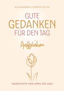 Cover-Bild zum Titel 'Gute Gedanken für den Tag - Aufblühen' von 'Alexandra Cordes-Guth'