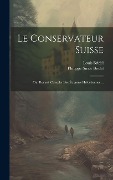 Cover-Bild zum Titel 'Le Conservateur Suisse; Ou, Recueil Complet Des Étrennes Helvétiennes ...' von 'Louis Bridel, Philippe Sirice Bridel'