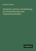Cover-Bild zum Titel 'Geschichte, Literatur und Bedeutung der Nationalökonomie oder Volkswirthschaftslehre' von 'Heinrich Contzen'